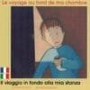 Voyage au fond de ma chambre - bilingue français-italien