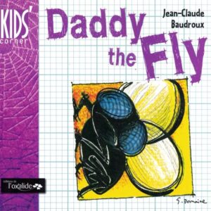 Daddy the Fly - Kids corner - Oxalide