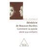 Comment la parole vient aux enfants - Bénédicte Boysson-Bardies