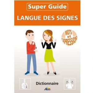 Super guide langue langues des signes - Aédis