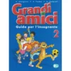 Grandi amici 2 - Guida per l'insegnante