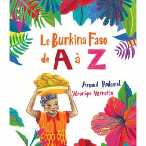 Le Burkina Faso de A à Z