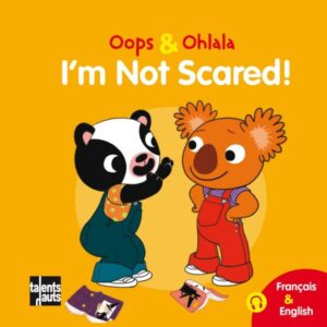 I'm not scared - Oops & ohlala - bilingue français-anglais